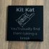 Black Glass meme coaster - Kit Kat